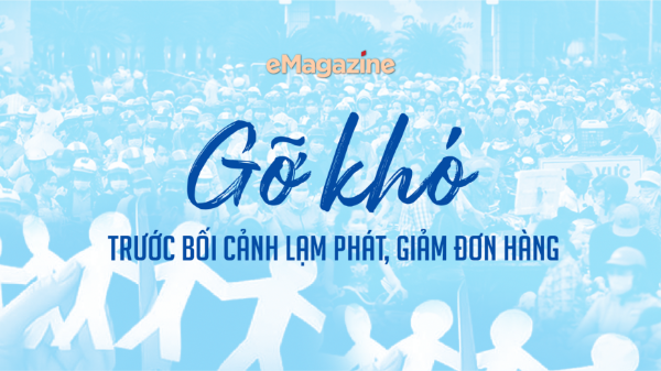 Gỡ khó trước bối cảnh lạm phát, giảm đơn hàng