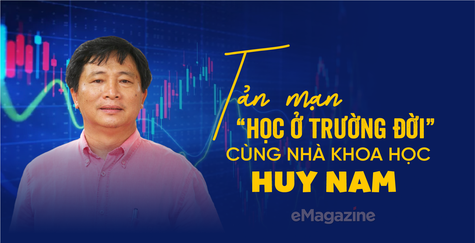 Tản mạn “học ở trường đời” cùng nhà khoa học Huy Nam   - Ảnh 1