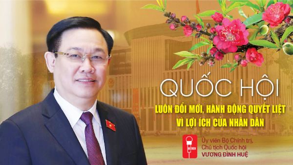 Quốc hội luôn đổi mới, hành động quyết liệt vì lợi ích của nhân dân