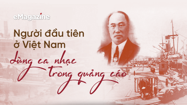 Người đầu tiên ở Việt Nam dùng ca nhạc trong quảng cáo