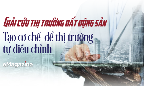 Giải cứu thị trường bất động sản: Tạo cơ chế  để thị trường tự điều chỉnh