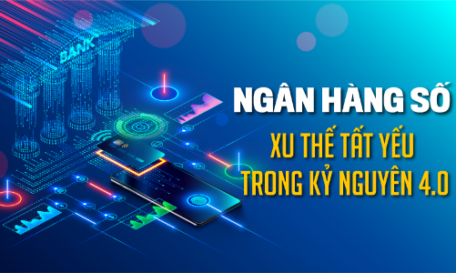 Ngân hàng số: Xu thế tất yếu trong kỷ nguyên 4.0 