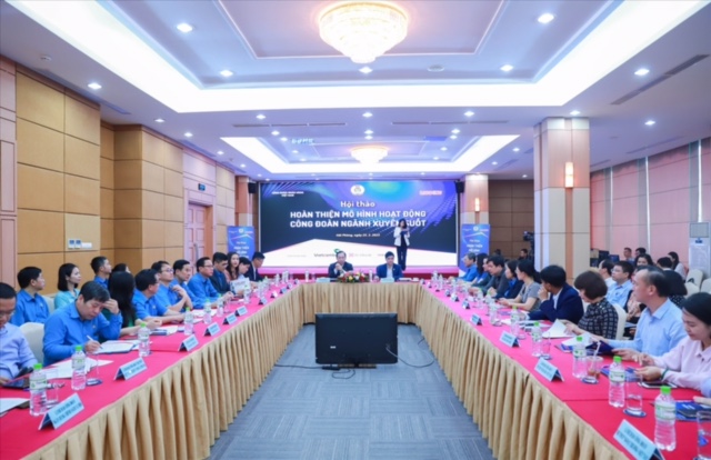 Hội thảo “Hoàn thiện mô hình hoạt động công đoàn ngành xuyên suốt”