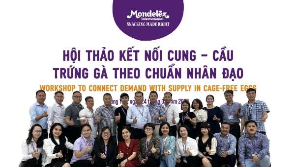 Mondelez Kinh Đ&ocirc; tổ chức &ldquo;Hội thảo kết nối cung - cầu trứng g&agrave; theo chuẩn nh&acirc;n đạo&rdquo;.
