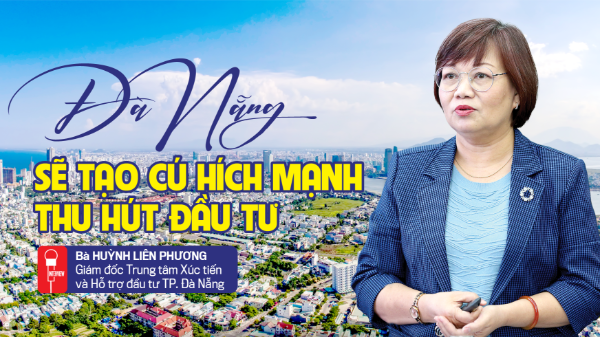 Đà Nẵng sẽ tạo cú hích mạnh thu hút đầu tư