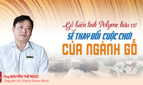 Gỗ biến tính polyme hữu cơ sẽ thay đổi “cuộc chơi” của ngành gỗ