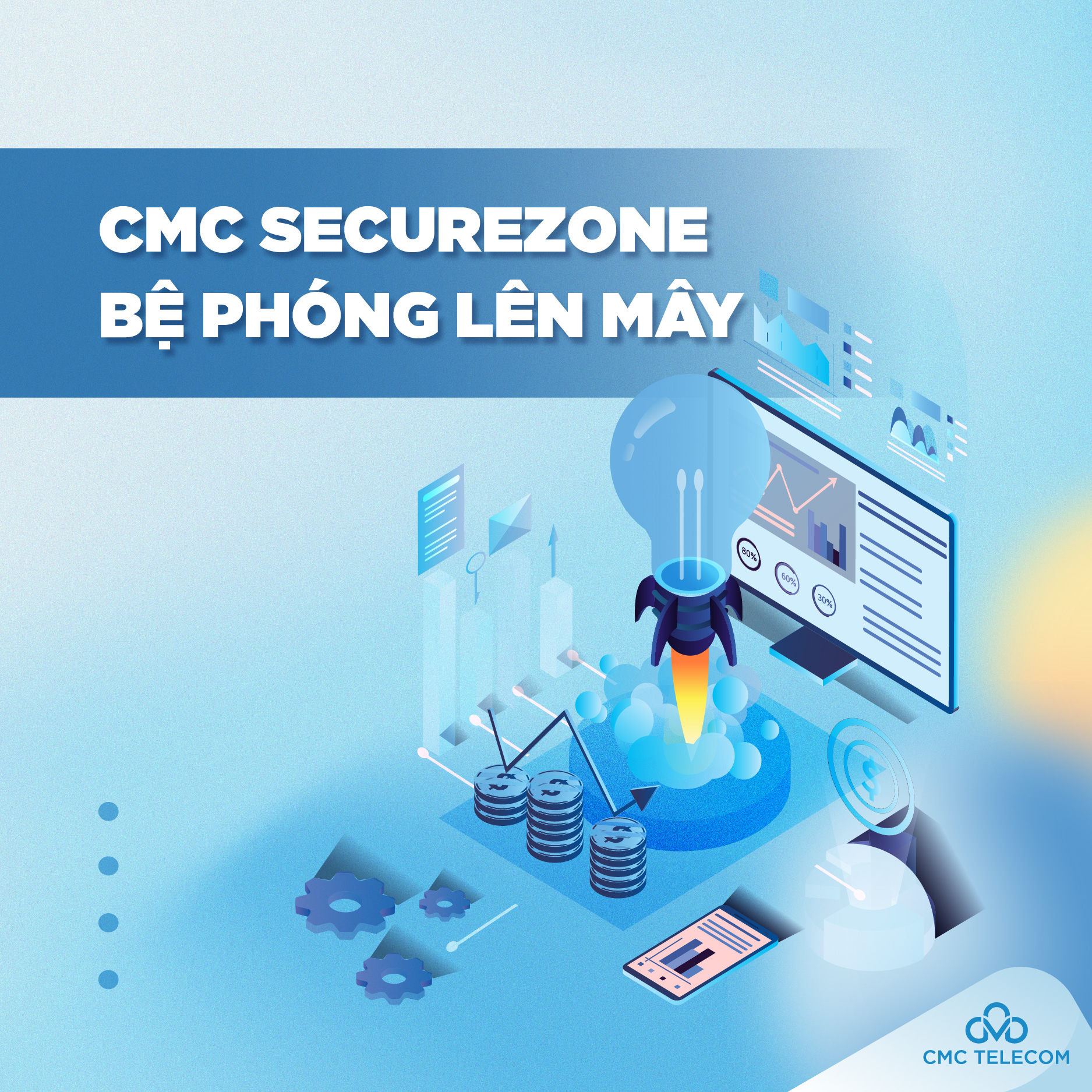 CMC SecureZone – bệ phóng lên mây cho doanh nghiệp.