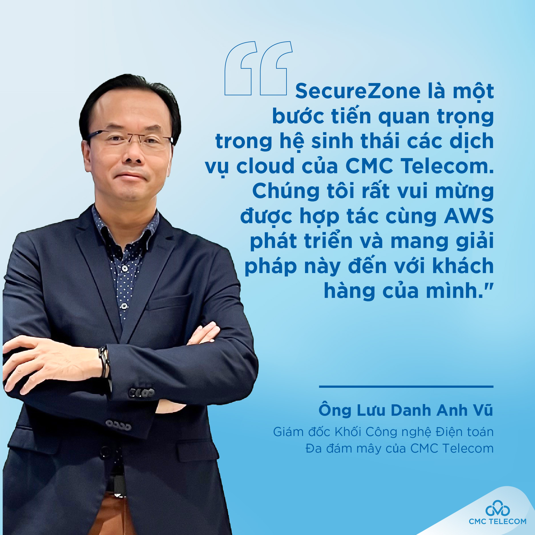 &Ocirc;ng Lưu Danh Anh Vũ, Gi&aacute;m đốc Khối C&ocirc;ng nghệ Điện to&aacute;n Đa đ&aacute;m m&acirc;y của CMC Telecom cho biết.