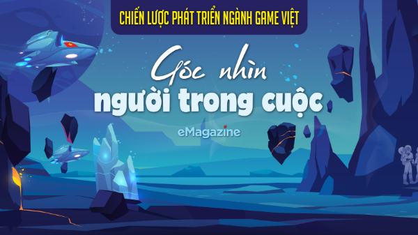 Chiến lược phát triển ngành game Việt: Góc nhìn người trong cuộc