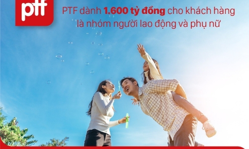 PTF dành 1.600 tỉ đồng cho vay tiêu dùng để hỗ trợ các hộ gia đình và người lao động