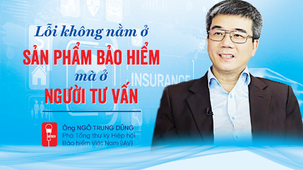 “Lỗi không nằm ở sản phẩm bảo hiểm mà ở người tư vấn”