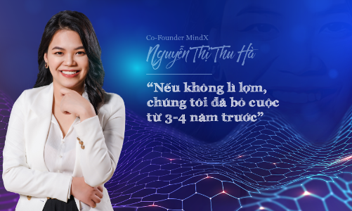 Co-Founder MindX: “Nếu không lì lợm, chúng tôi đã bỏ cuộc từ 3-4 năm trước”