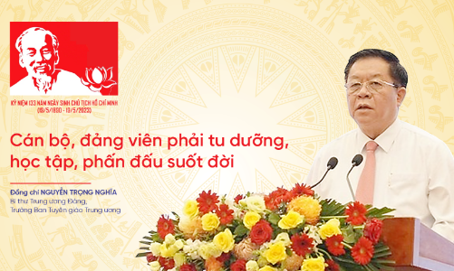 Cán bộ, đảng viên phải tu dưỡng, học tập, phấn đấu suốt đời