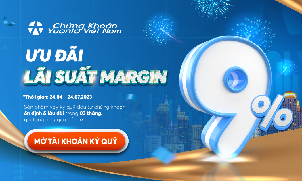 Yuanta Việt Nam ưu đãi lãi suất margin 9% dành cho khách hàng mở tài khoản ký quỹ.