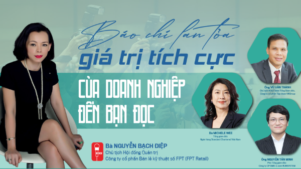 Báo chí lan tỏa giá trị tích cực của doanh nghiệp đến bạn đọc