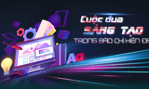 Cuộc đua sáng tạo trong báo chí hiện đại