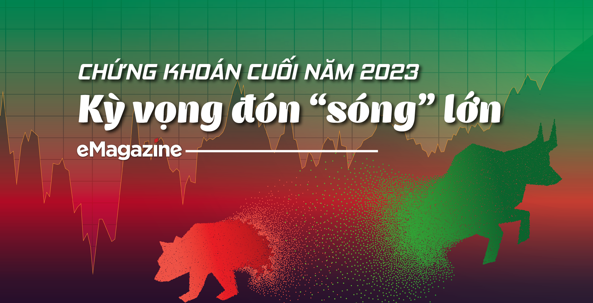 Chứng khoán cuối năm 2023: Kỳ vọng đón “sóng” lớn   - Ảnh 1