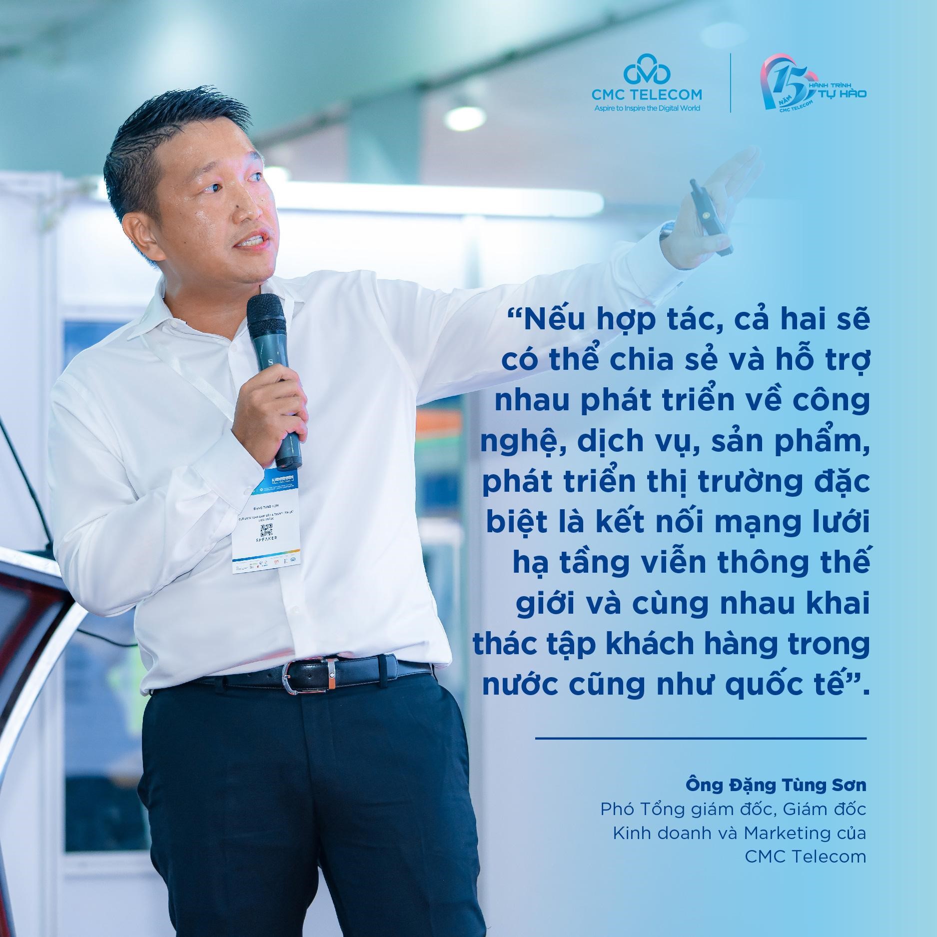 Ông Đặng Tùng Sơn, P.TGD/ GD Kinh doanh và Marketing CMC Telecom chia sẻ.