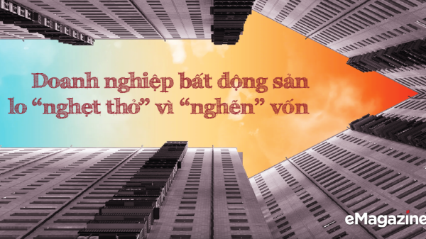 Doanh nghiệp bất động sản lo “nghẹt thở” vì “nghẽn” vốn