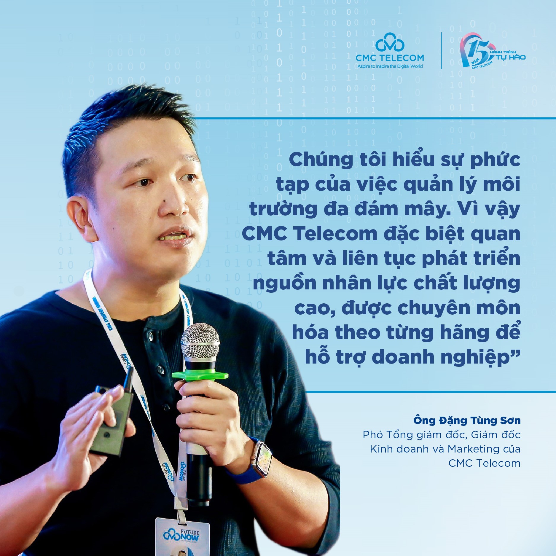Ông Đặng Tùng Sơn, Phó Tổng giám đốc/ Giám đốc Kinh doanh và Marketing CMC Telecom chia sẻ.