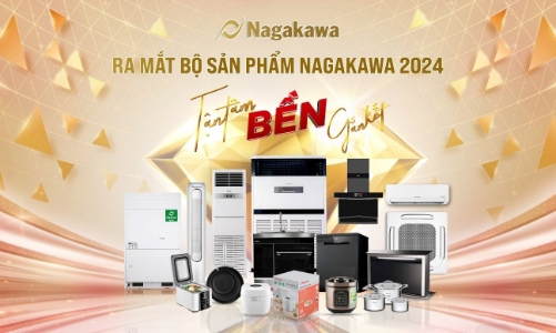 Ra mắt bộ sản phẩm Điện lạnh - Gia dụng - Thiết bị nhà bếp cao cấp Nagakawa 2024