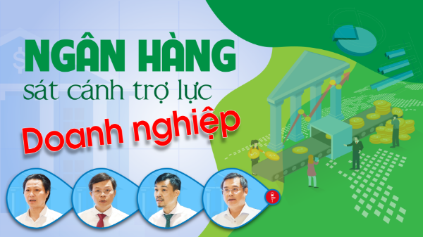 Ngân hàng sát cánh trợ lực doanh nghiệp