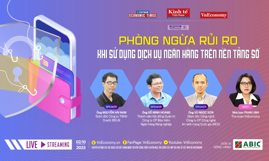 Tọa đàm trực tuyến với chủ đề: “Phòng ngừa rủi ro khi sử dụng dịch vụ ngân hàng trên nền tảng số” sẽ diễn ra trên nền các tảng điện tử VnEconomy và Fanpage VnEconomy vào 9h ngày 2/102023.