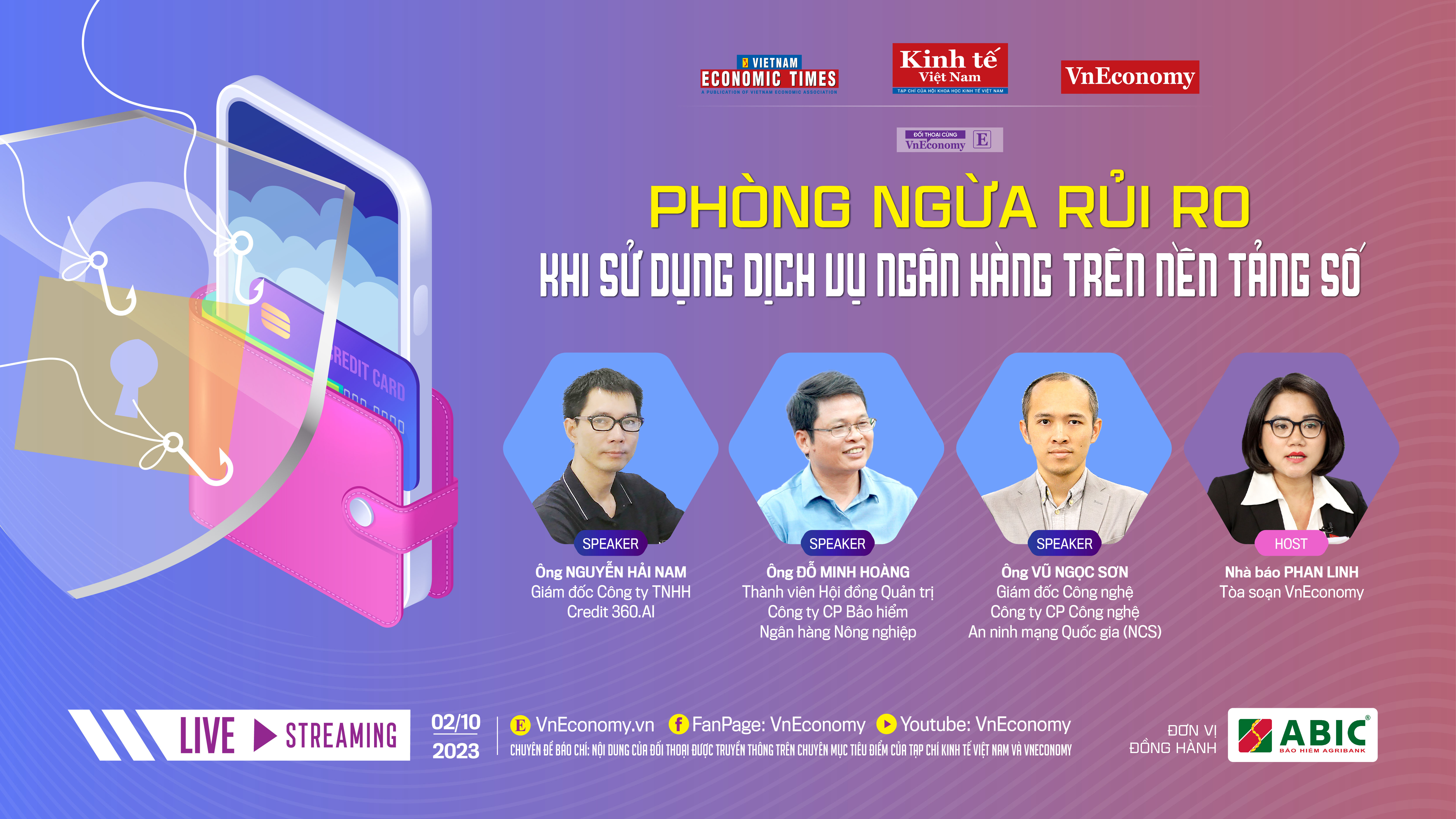Tọa đàm trực tuyến với chủ đề: “Phòng ngừa rủi ro khi sử dụng dịch vụ ngân hàng trên nền tảng số” sẽ diễn ra trên nền các tảng điện tử VnEconomy và Fanpage VnEconomy vào 9h  ngày 2/102023.