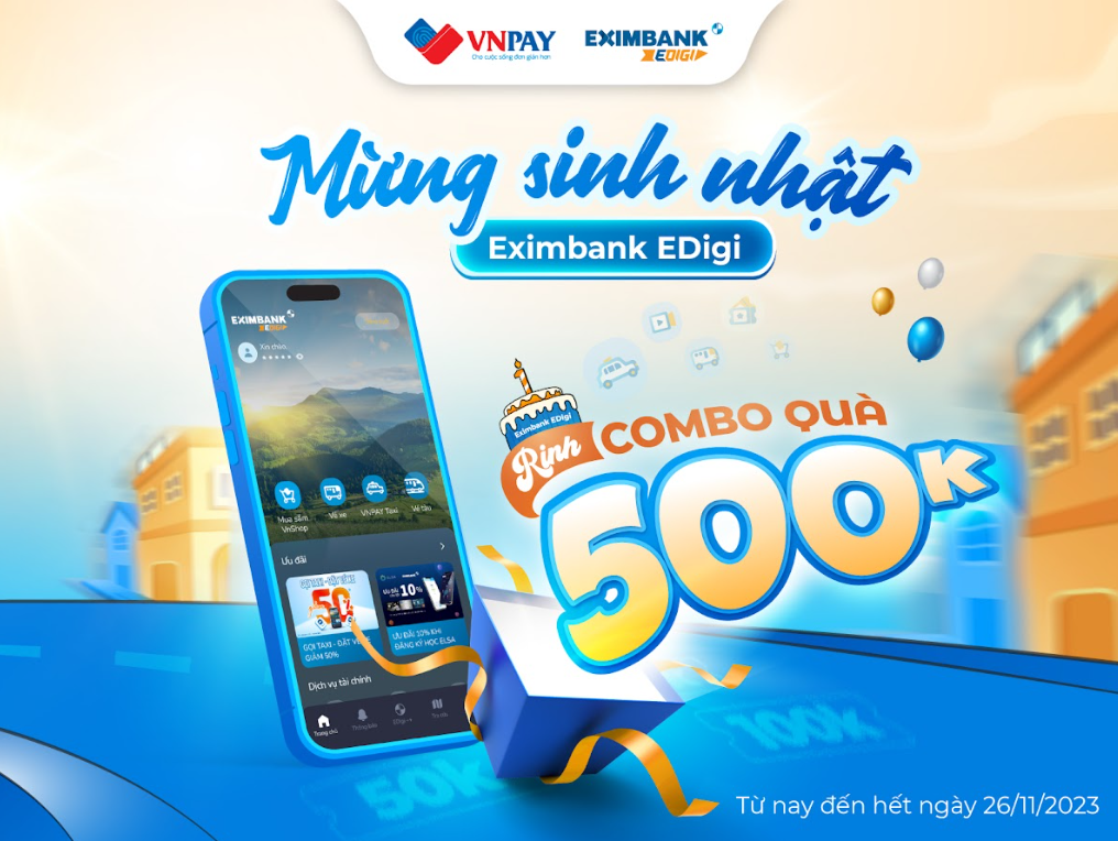 Nhanh tay đăng ký Eximbank EDigi ngay để hưởng trọn combo quà 500.000 đồng.