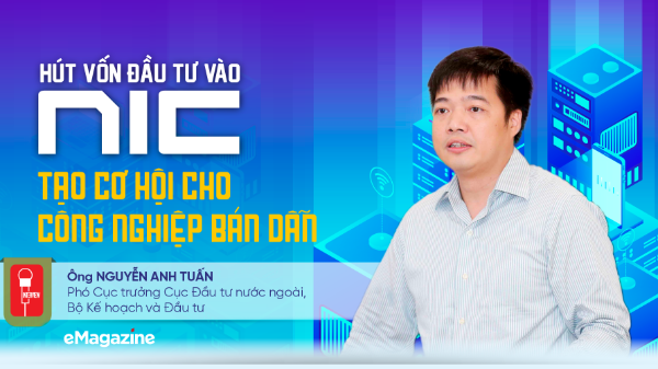 Hút vốn đầu tư vào NIC, tạo cơ hội cho công nghiệp bán dẫn