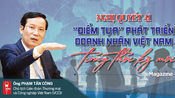 Nghị quyết 41: “Điểm tựa” phát triển doanh nhân Việt Nam trong thời kỳ mới