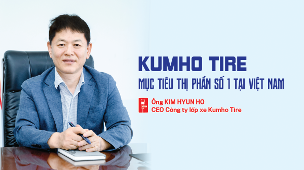 Kumho Tire: Mục tiêu thị phần số 1 tại Việt Nam