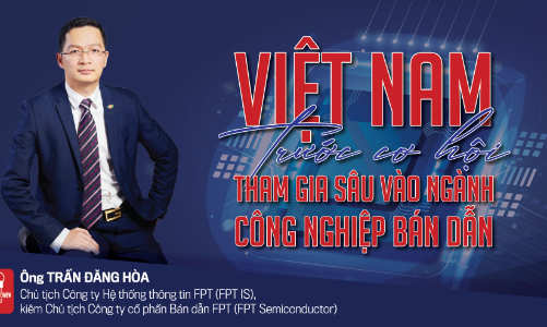 Việt Nam trước cơ hội tham gia sâu vào ngành công nghiệp bán dẫn