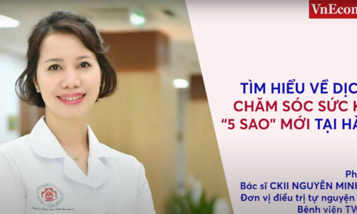 Tìm hiểu về dịch vụ chăm sóc sức khoẻ “5 sao” mới tại Hà Nội
