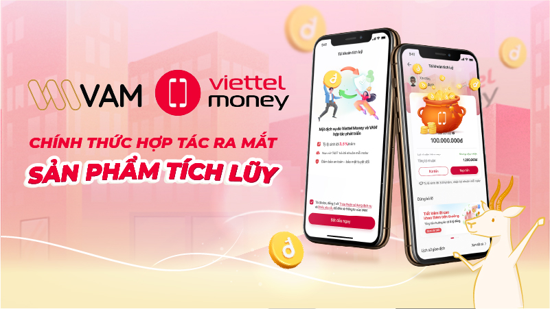 Công ty Cổ phần Đầu tư VAM hợp tác với Viettel Money ra mắt sản phẩm tích lũy.
