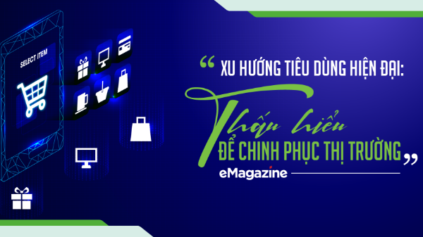 “Xu hướng tiêu dùng hiện đại: Thấu hiểu để chinh phục thị trường”
