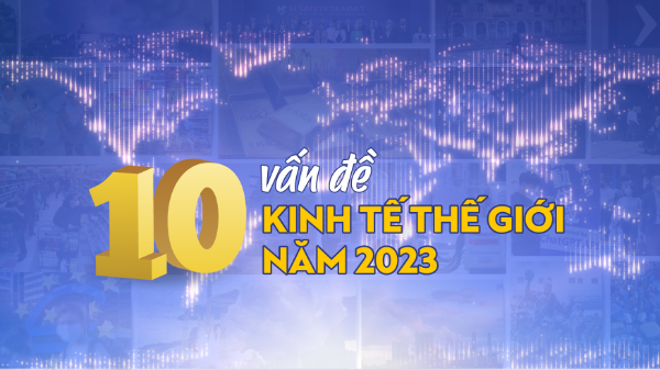 10 vấn đề kinh tế thế giới năm 2023