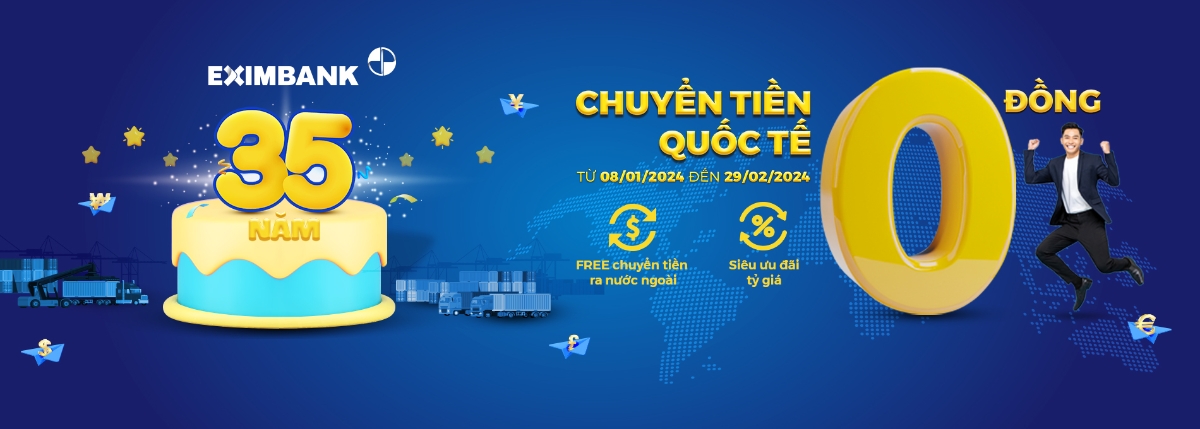 Nhiều ưu đãi hấp dẫn từ Eximbank khi giao dịch thanh toán quốc tế.