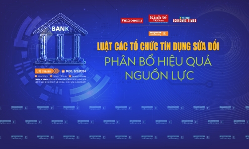 Sắp diễn ra toạ đàm Luật Các tổ chức tín dụng sửa đổi: Phân bổ hiệu quả nguồn lực