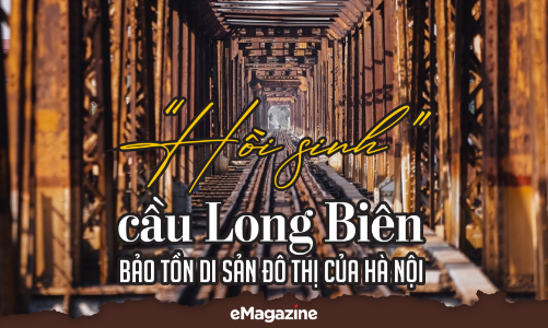 “Hồi sinh” cầu Long Biên: Bảo tồn di sản đô thị của Hà Nội