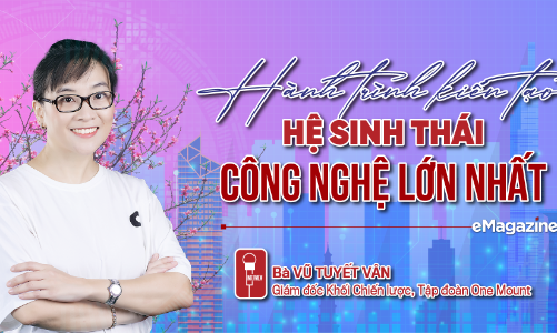 Hành trình kiến tạo hệ sinh thái công nghệ lớn nhất 