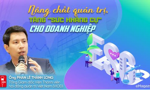 Nâng chất quản trị, tăng “sức kháng cự” cho doanh nghiệp