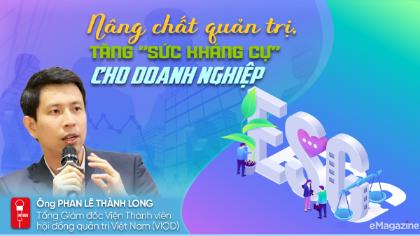 Nâng chất quản trị, tăng “sức kháng cự” cho doanh nghiệp