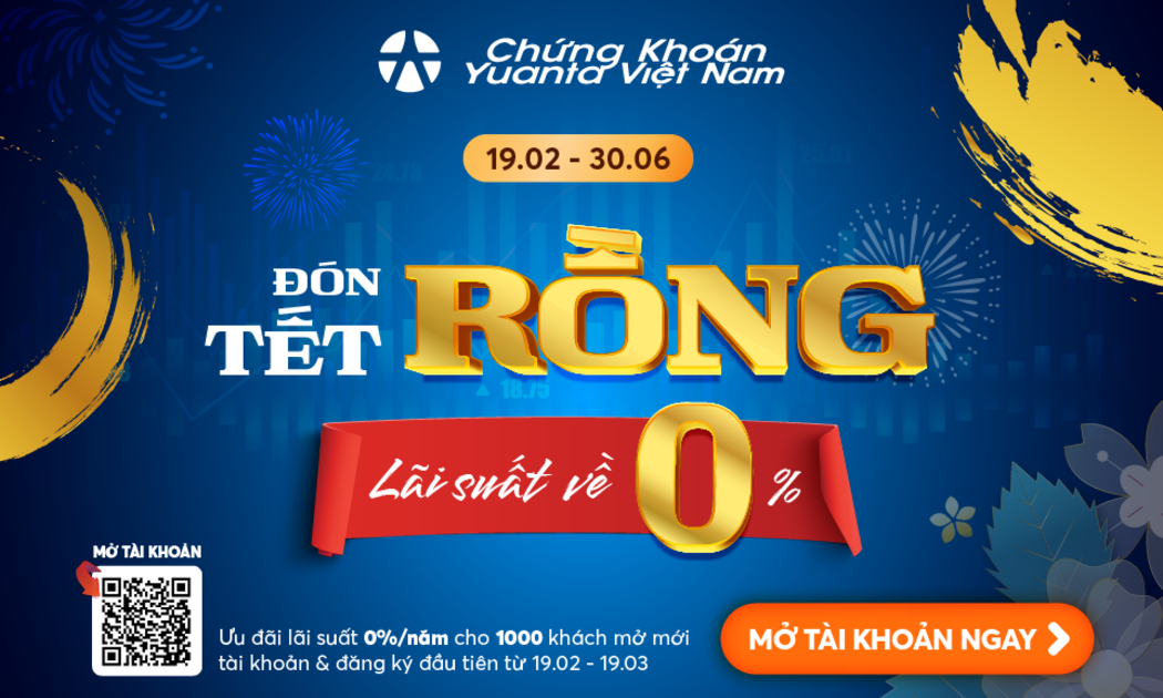 “Đón tết rồng – Lãi suất về 0%” – Ưu đãi lãi suất 0%/năm cho 1.000 khách hàng mở mới tài khoản ký quỹ tại Yuanta Việt Nam.