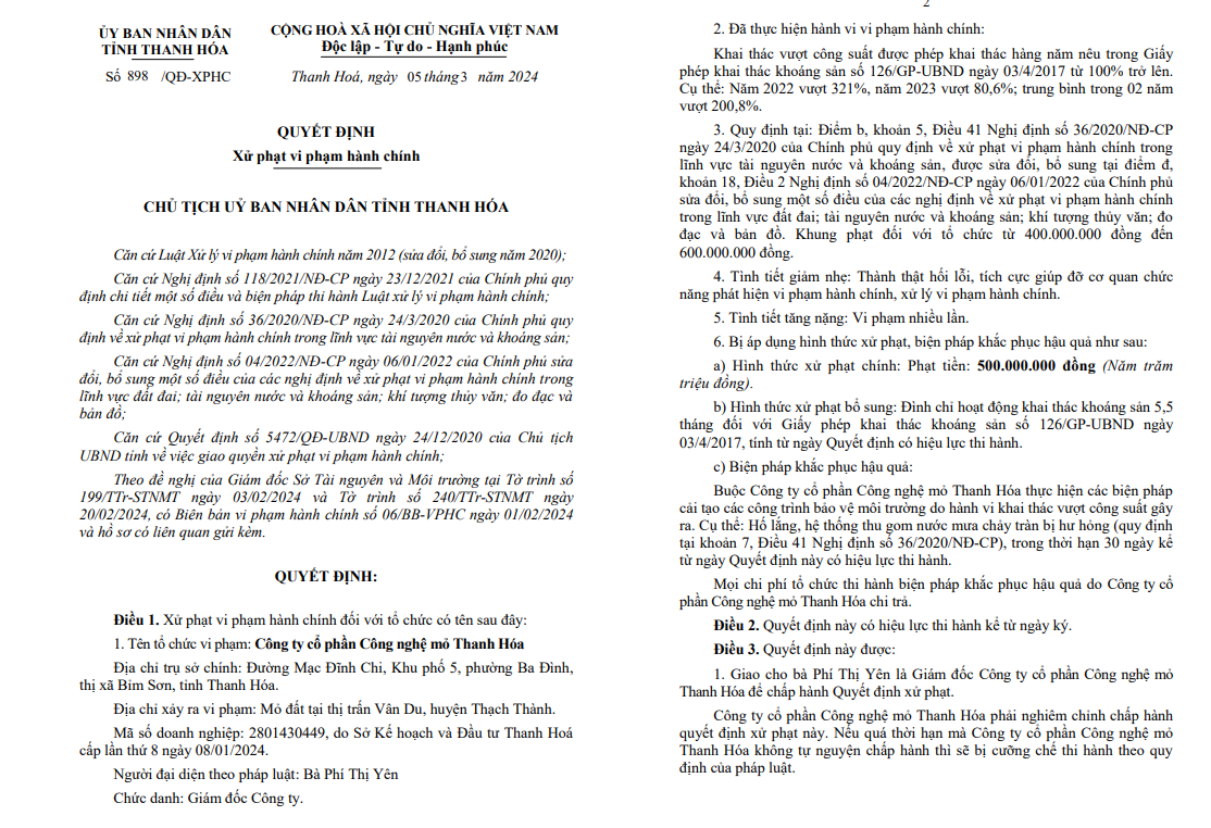 Cụ thể, ng&agrave;y 5/3 vừa qua, UBND tỉnh Thanh H&oacute;a đ&atilde; ban h&agrave;nh Quyết định 898/QĐ - XPHC xử phạt đối với&nbsp;C&ocirc;ng ty cổ phần C&ocirc;ng nghệ mỏ Thanh H&oacute;a địa chỉ tại phường Ba Đ&igrave;nh, thị x&atilde; Bỉm Sơn, số tiền 500 triệu đồng.&nbsp;Do c&ocirc;ng ty n&agrave;y khai th&aacute;c vượt c&ocirc;ng suất được ph&eacute;p khai th&aacute;c h&agrave;ng năm, n&ecirc;u trong Giấy ph&eacute;p khai th&aacute;c kho&aacute;ng sản số 126/GP-UBND ng&agrave;y 03/4/2017 từ 100% trở l&ecirc;n. Cụ thể, năm 2022, C&ocirc;ng ty C&ocirc;ng nghệ mỏ Thanh H&oacute;a khai th&aacute;c vượt c&ocirc;ng suất 321%, năm 2023 vượt 80,6%; trung b&igrave;nh trong 2 năm vượt 200,8%.&nbsp;