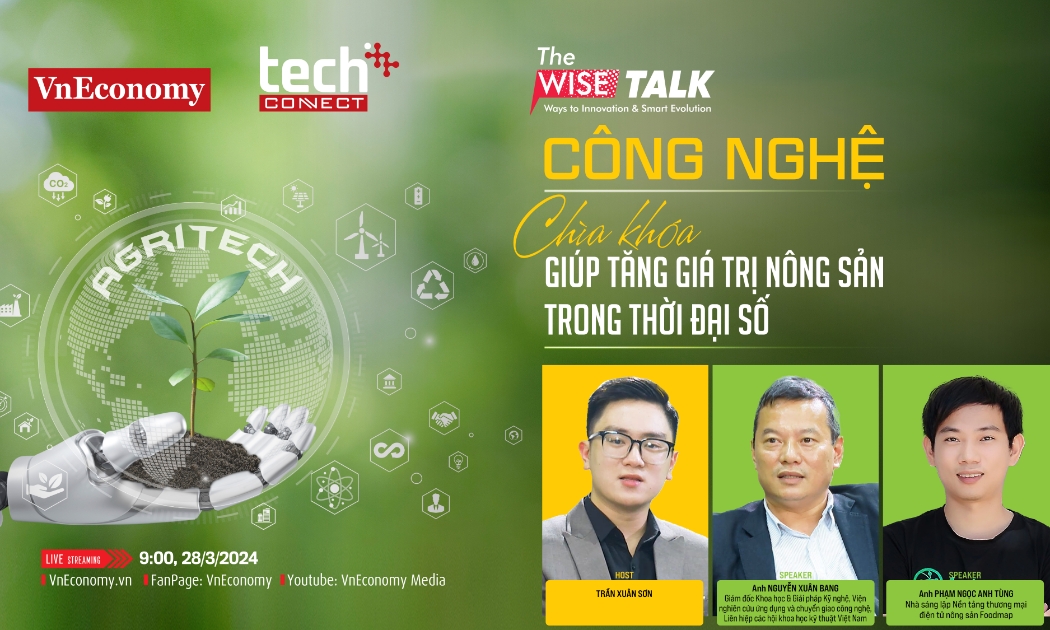 The Wise Talk: “Công nghệ - Chìa khoá giúp tăng giá trị nông sản trong thời đại số” 