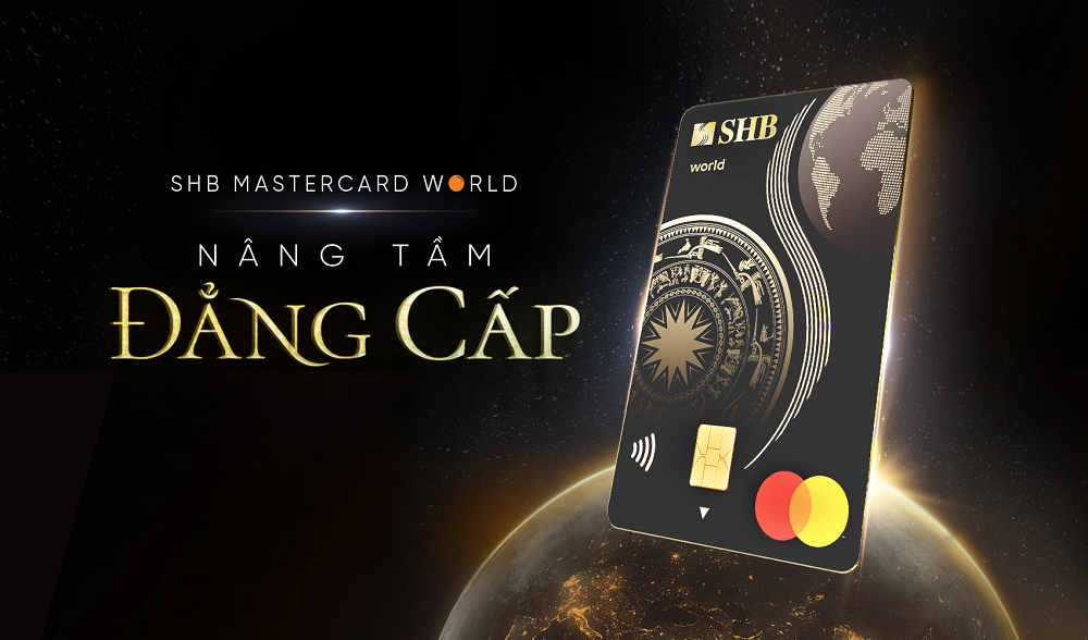 Chủ thẻ SHB Mastercard World sẽ được nâng tầm đẳng cấp cá nhân ra thế giới.