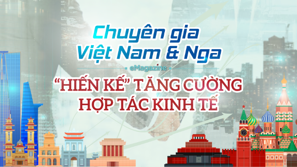 Chuyên gia Việt Nam và Nga “hiến kế” tăng cường hợp tác kinh tế