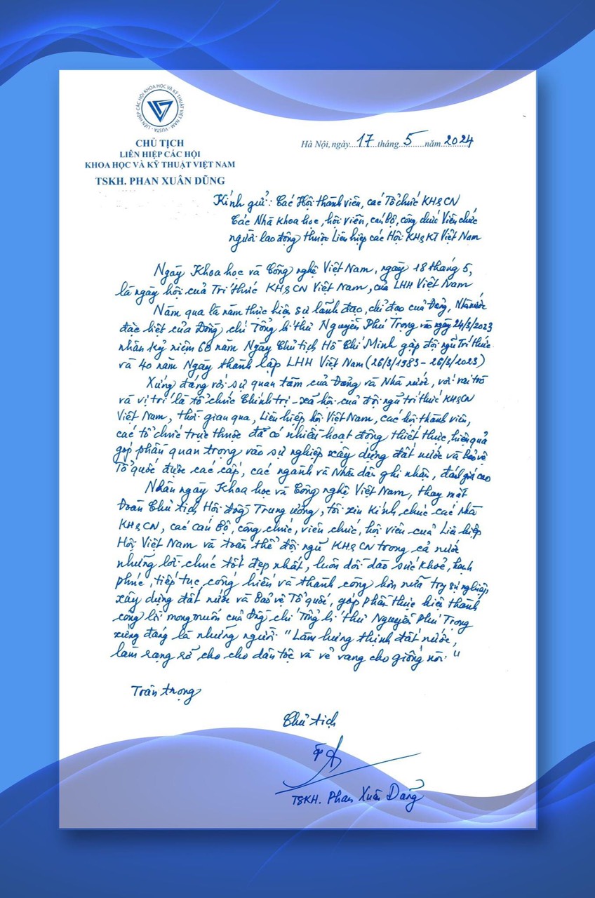 Thư tay của TSKH Phan Xu&acirc;n Dũng gửi ch&uacute;c mừng tới c&aacute;c Hội th&agrave;nh vi&ecirc;n, c&aacute;c tổ chức khoa học v&agrave; c&ocirc;ng nghệ, c&aacute;c nh&agrave; khoa học, hội vi&ecirc;n, c&aacute;n bộ c&ocirc;ng vi&ecirc;n chức, người lao động thuộc Li&ecirc;n hiệp Hội Việt Nam nh&acirc;n Ng&agrave;y Khoa học v&agrave; C&ocirc;ng nghệ Việt Nam (18/5).