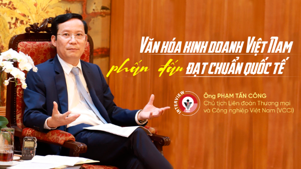Văn hóa kinh doanh Việt Nam phấn đấu đạt chuẩn quốc tế 